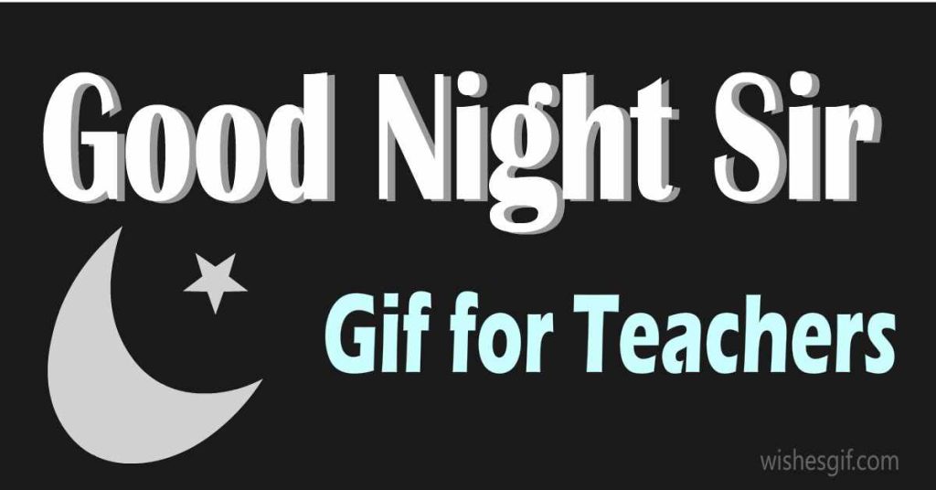 Good Night Sir Gif for Teachers & Mentors
